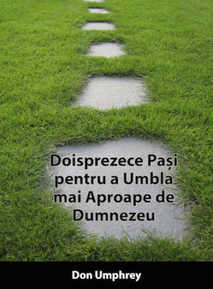 12 Steps to a Closer Walk With God (Romanian)